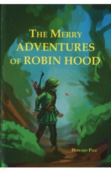 The Merry Adventures Of Robin Hood Of Great Renown, In Nottinghamshire