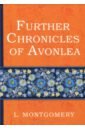 Further Chronicles of Avonlea l montgomery chronicles of avonlea