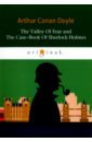 The Valley Of Fear and The Case-Book Of Sherlock Holmes doyle a sherlock holmes the complete stories