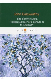 The Forsyte Saga. Indian Summer of a Forsyte & In