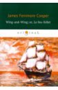 Wing-and-Wing; or, Le feu-follet cooper james fenimore the sea lions the lost sealers