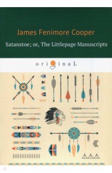 Satanstoe; or, The Littlepage Manuscripts. A Tale of the Colony