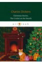 Christmas Stories. The Cricket on the Hearth dickens charles christmas stories iii the cricket on the hearth