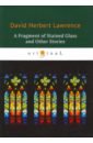 A Fragment of Stained Glass and Other Stories lawrence david herbert england my england and other stories