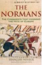 Neveux Francois A Brief History of the Normans. The Conquests that Changed the Face of Europe