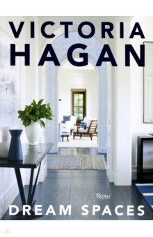 Victoria Hagan. Dream Spaces Rizzoli