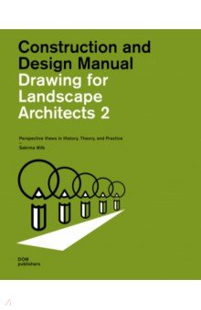 Drawing for Landscape Architects 2. Perspective Views in History, Theory, and Practice Dom Publishers