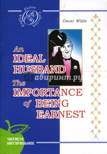 An ideal husband. The importance of being earnest