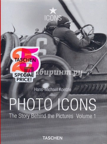 Photo Icons. The Story Behind the Pictures. Vol. 1