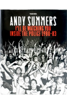 Andy Summers. I ll be watching you. Inside the police 1980-83