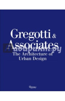 Gregotti & Associates. The Architecture of Urban Design
