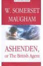 Maugham William Somerset Ashenden or The British Agent maugham william somerset ashenden