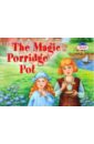 the magic porridge pot Наумова Наталья Александровна The Magic Porridge Pot