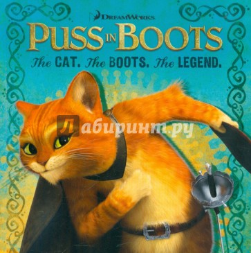 Puss in Boots: The Cat. The Boots. The Legend