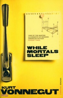 Обложка книги While Mortals Sleep, Vonnegut Kurt