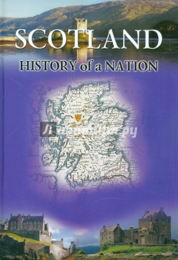 Scotland. History of a Nation