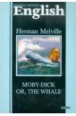 Melville Herman Moby-Dick or, the Whale мелвилл герман моби дик роман