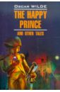 Wilde Oscar The Happy Prince and Other Tales уайльд о the happy prince and other tales счастливый принц и др сказки