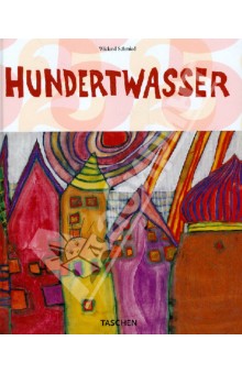 Hundertwasser. 1928-2000. Personality, Life, Work