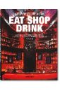 Jodidio Philip Architecture Now! Eat Shop Drink / Архитектура сегодня jodidio philip architecture now eat shop drink архитектура сегодня