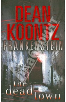 Обложка книги Frankenstein: The Dead Town, Koontz Dean