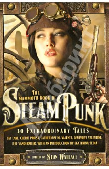 Обложка книги The Mammoth Book of Steampunk, Wallace Sean