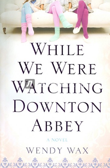 While We Were Watching Downton Abbey