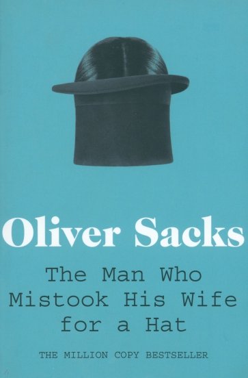 The Man Who Mistook His Wife for a Hat