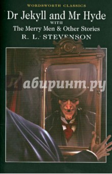Stevenson Robert Louis - Dr Jekyll & Mr Hyde. The Merry Men & Other Stories