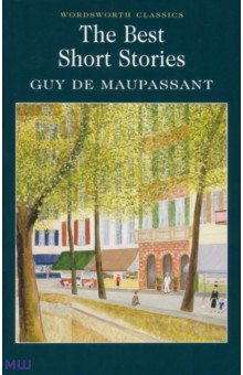 Обложка книги The Best Short Stories, Maupassant Guy de