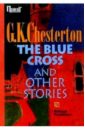 Честертон Гилберт Кит The Blue cross and other stories/ Сапфировый крест и другие рассказы (на английском языке) 45108