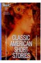 Classic American short stories. / Лучшие американские новеллы. Сборник (на английском языке) 45124