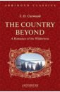Кервуд Джеймс Оливер The Country Beyond. A Romance of the Wildernes маккей джеймс марки большая энциклопедия