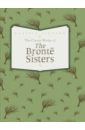 Bronte Anne, Бронте Эмили, Бронте Шарлотта The Classic Works of Bronte Sisters эмили бронте the greatest historical romance novels of all time