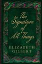 Gilbert Elizabeth The Signature of All Things gilbert e the signature of all things