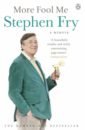 Fry Stephen More Fool Me fry stephen stephen s fry incomplete and utter history of classical music