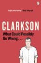 Clarkson Jeremy What Could Possibly Go Wrong... peirce lincoln big nate compilat 1 what could possibly go wrong
