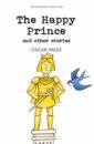 Wilde Oscar The Happy Prince and Other Stories уайльд о the happy prince and other tales счастливый принц и др сказки