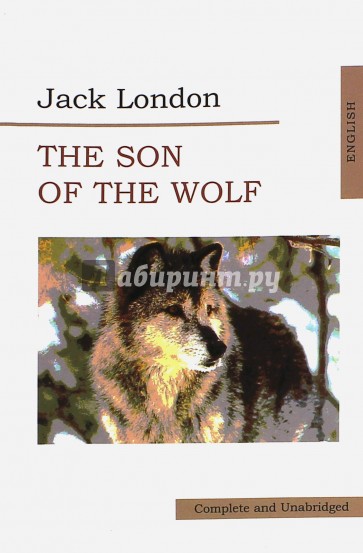 The Son of Wolf. An Odyssey of the North