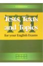 Tests, Texts and Topics for your English Exams - Кузьменкова Юлия Борисовна