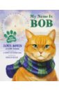 Bowen James, Jenkins Garry My Name Is Bob bowen j bob no ordinary cat