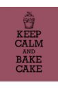 Книга для записи рецептов KEEP CALM and BAKE CAKE