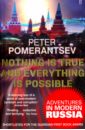 Pomerantsev Peter Nothing is True and Everything is Possible: Adventures in Modern Russia populist authoritarianism
