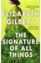 Gilbert Elizabeth The Signature of All Things gilbert elizabeth the signature of all things