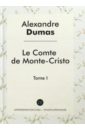 Dumas Alexandre Le Comte de Monte-Cristo Т. 1 dumas a le comte de monte cristo граф монте кристо в 4 т т 3 роман на франц яз