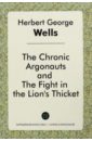 Wells Herbert George The Chronic Argonauts and The Fight in The Lion's Thicket