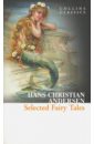 Andersen Hans Christian Selected Fairy Tales andersen hans christian диккенс чарльз твен марк the nights before christmas