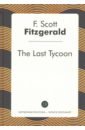 Fitzgerald Francis Scott The Last Tycoon fitzgerald f the last tycoon последний магнат на англ яз