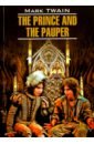 Твен Марк The Prince and the Pauper. Книга для чтения на английском языке