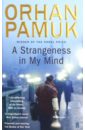 Pamuk Orhan A Strangeness in My Mind orhan pamuk istanbul memories of a city
